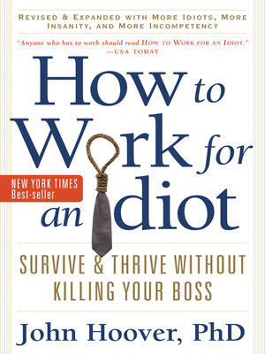 cover image of How to Work for an Idiot, Revised and Expanded with More Idiots, More Insanity, and More Incompetency